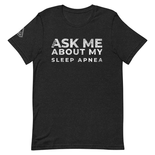 DON'T ASK ME ABOUT SLEEP APNEA, Graphic Tee Shirt, Black