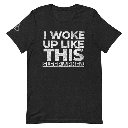 I WOKE UP LIKE THIS SLEEP APNEA, Graphic Tee Shirt, Black