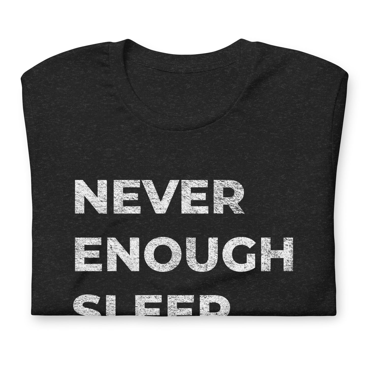 Never enough sleep, Graphic Tee Shirt, Black